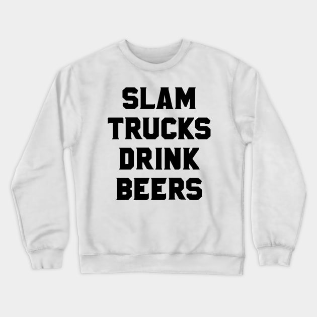 Slam Trucks Drink Beers Crewneck Sweatshirt by QCult